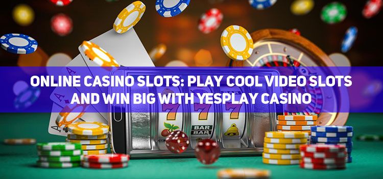 Play Cool Video Slot Games with YesPlay Play Cool Video Slot Games in South Africa