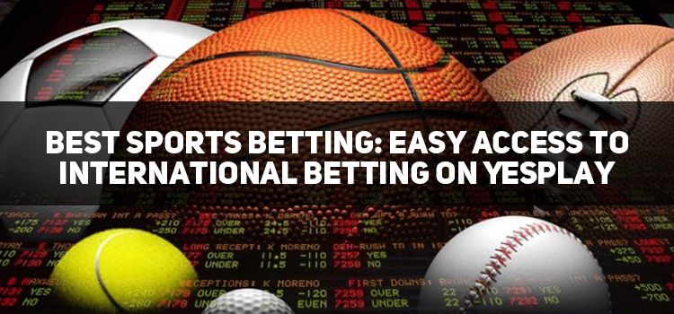 Easy Access to International Betting on YesPlay