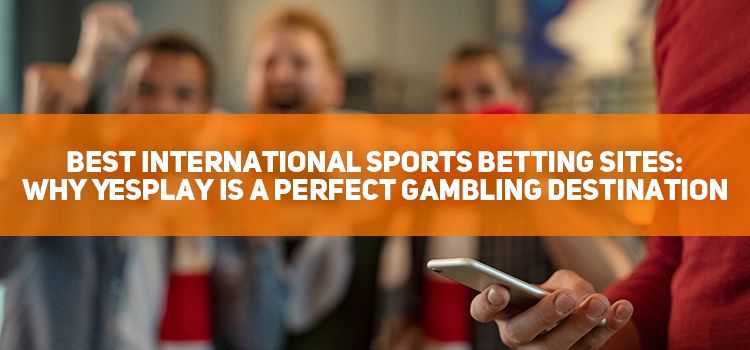 Why YesPlay is a Perfect Gambling Destination